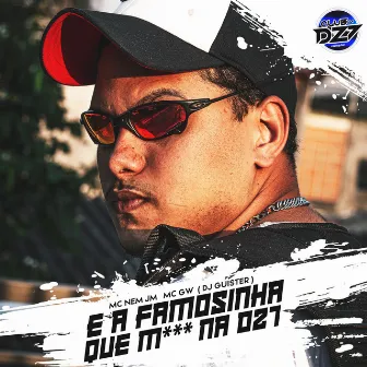 E A FAMOSINHA QUE M*** NA DZ7 by DJ Guister