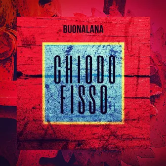 Chiodo Fisso by Buonalana