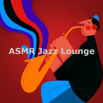 ASMR Jazz Lounge by Jazz Culture Lounge