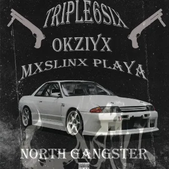 NORTH GANGSTER by Triple6six