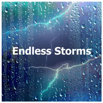 Endless Storms by Thunderstorm & Rain