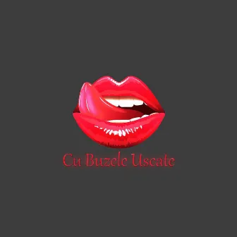 Cu Buzele Uscate by Celestin