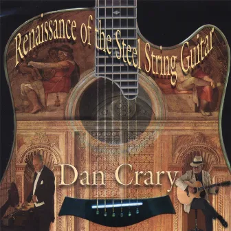 Renaissance of the Steel String Guitar by Dan Crary