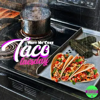 Taco Tuesday by Wavy Mc'Cone