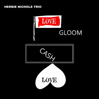 Love, Gloom, Cash, Love by Herbie Nichols