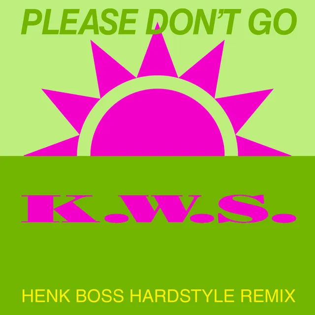 Please Don't Go (Henk Boss Hardstyle Remix)