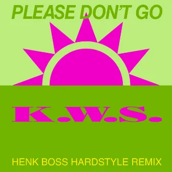 Please Don't Go (Henk Boss Hardstyle Remix) by K.W.S.