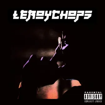 LEROYCHOPS by LeRoychops