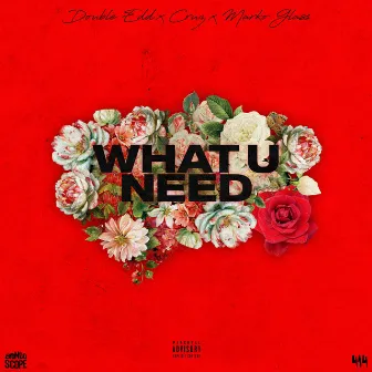 What U Need by Double Edd