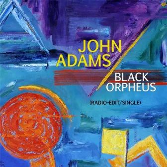 Black Orpheus (Radio Edit) - Single by John Adams