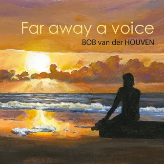 Far Away a Voice by Bob van der Houven