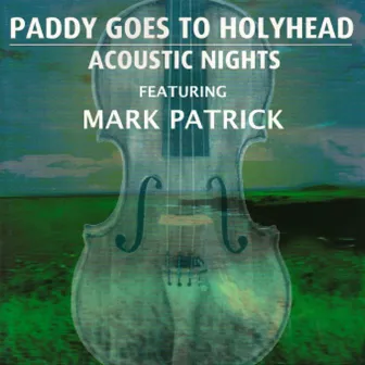 Acoustic Nights (feat. Mark Patrick) by Paddy Goes To Holyhead