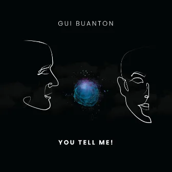 You tell me! by Gui Buanton