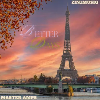 BETTER DAYS by Master Amps