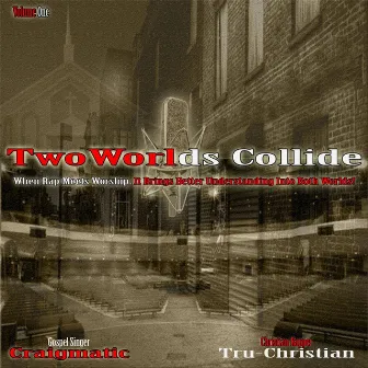 Two Worlds Collide, Vol. 1 by Tru-Christian