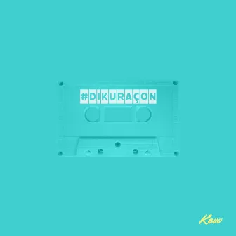 #DiKuraçon (Deluxe) by Kevv.