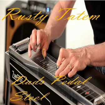 Dads Pedal Steel by Rusty Tatem