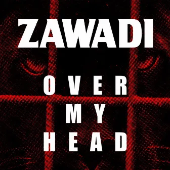 Over My Head by Zawadi