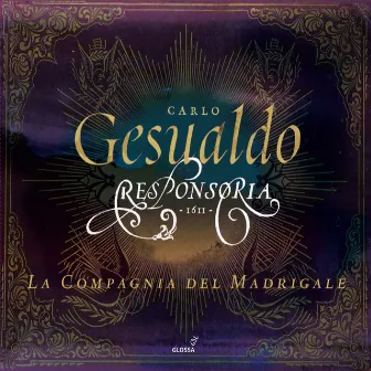 Gesualdo: Responsoria by La Compagnia del Madrigale