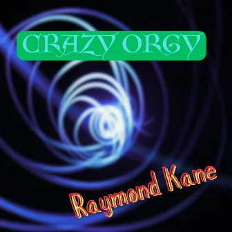 Crazy Orgy by Raymond Kane