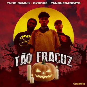 Tão Fracuz by Oyocce