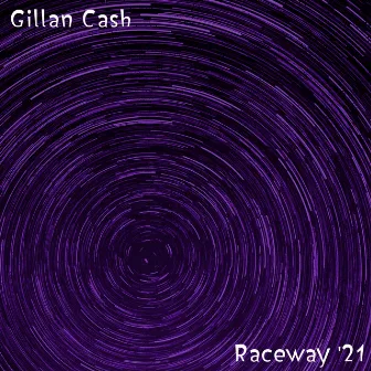 Raceway ‘21 by Gillan Cash