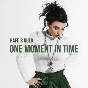 One Moment In Time by Hafdís Huld