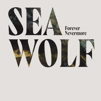 Forever Nevermore by Sea Wolf