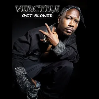 Get Blowed by Verctile