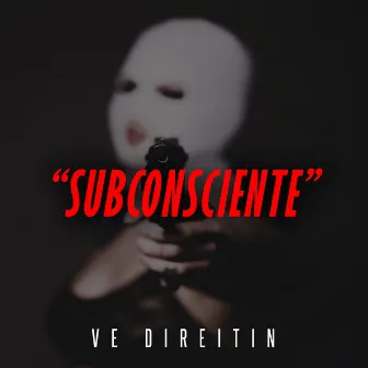 Ve Direitin by Subconsciente