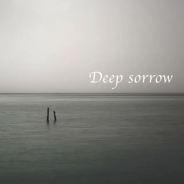 Deep sorrow