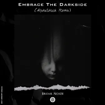 Embrace the Darkside (Remix) by Break Noize