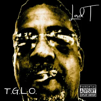 T.G.L.O by Lord T