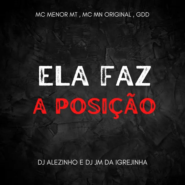 Ela Faz a Posição (feat. DJ ALEZINHO & DJ JM DA IGREJINHA)