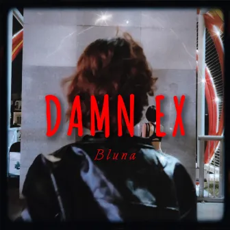 Damn Ex by Bluna