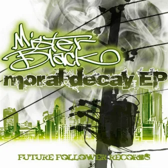 Moral Decay EP by Mister Black