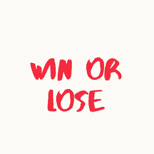 Win Or Lose