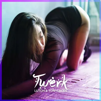 Twerk by LUTCH