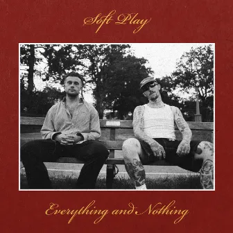 Everything and Nothing by SOFT PLAY