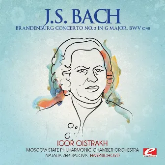 J.S. Bach: Brandenburg Concerto No. 3 in G Major, BWV 1048 (Digitally Remastered) by Natalia Zertsalova