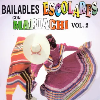 Bailables Escolares Con Mariachi, Vol. 2 by Mariachi