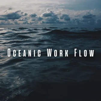 Oceanic Work Flow: Binaural Waves for Enhanced Productivity by Wave and Ocean sounds