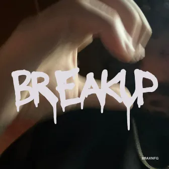 Break Up by BraxNFG