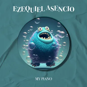 My Piano by Ezequiel Asencio