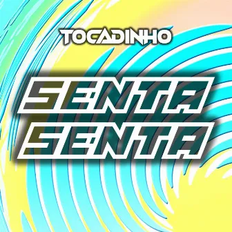 Senta Senta by Tocadinho