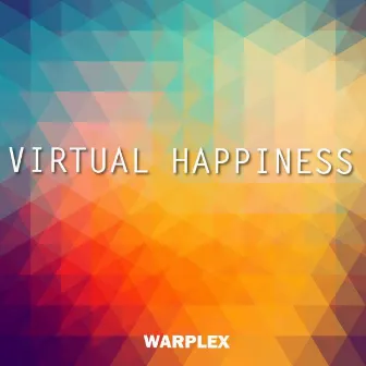 Virtual Happiness by Warplex