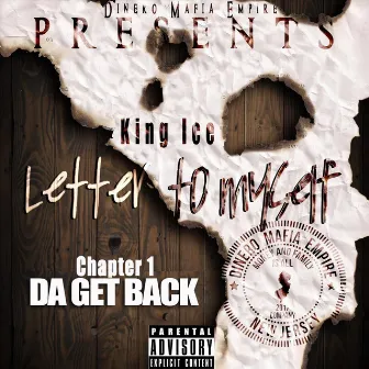 Letter to Myself, Chapter 1: Da Get Back by King Ice