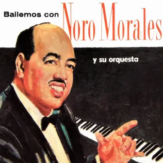 Bailemos Con Noro Morales y Su Orquesta by Noro Morales Y Su Orquesta