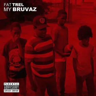 My Bruvas by Fat Trel