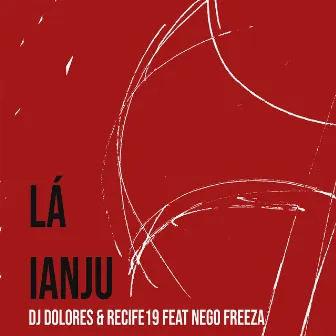 Lá Ianju by DJ Dolores